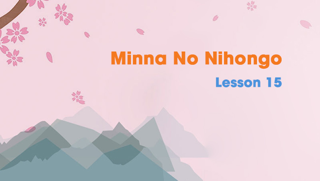 Minna No Nihongo Lesson 15 Vocabulary